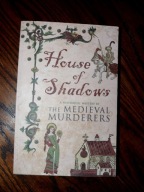 House of Shadows The Medieval Murderers