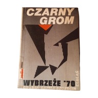 Czarny grom - Wybrzeże 70. Wydawca - Solidarność.