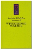 Kazimierz Władysław Kumaniecki - W poszukiwaniu suwerena Klasyka myśli