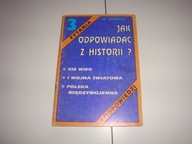 Jak odpowiadać z historii ? 3 Michał Jarnecki