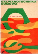 Galwanotachnika domowa. Stefan Sękowski