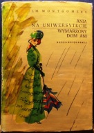 ANIA na uniwersytecie & Wymarzony dom ANI, Lucy Maud MONTGOMERY [NK 1970]
