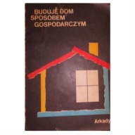 Budujemy Dom Sposobem Gospodarczym Praca zbiorowa
