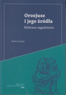Orozjusz i jego źródła. Wybrane zagadnienia ; jak nowa