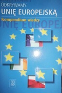 Kompedium wiedzy Odkrywamy Unię Europejską GIMN kl.1-3Kicińska, Plit, Łęcka