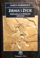 Ziemia i życie. Rozważania o ewolucji i ekologii Marcin Ryszkiewicz