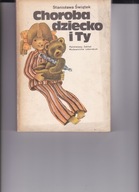 CHOROBA DZIECKO I TY Stanisława Świątek