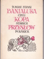 BANIALUKA CZYLI KOPA STARYCH PRZYSŁÓW POLSKICH-JURASZ JURASZ