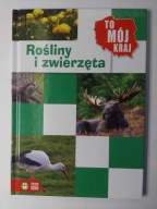 Rośliny i zwierzęta - To mój kraj wyd. Zielona Sowa