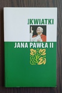 Nowe kwiatki Jana Pawła II Praca zbiorowa