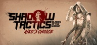 Shadow Tactics: Aiko’s Choice - KLUCZ Steam PC