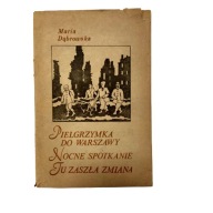 Pielgrzymka do Warszawy Nocne spotkanie Tu zaszła zmiana Maria Dąbrowska