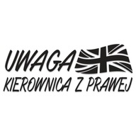 Naklejka UWAGA KIEROWNICA Z PRAWEJ Anglik wodoodporna od GravArt