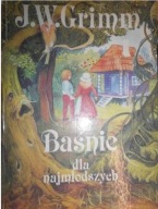 Baśnie dla najmłodszych Jacob i Wilhelm Grimm