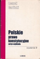 POLSKIE PRAWO KONSTYTUCYJNE ZARYS WYKŁADU LESZEK GARLICKI