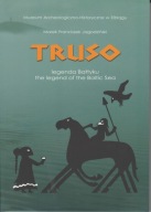 Truso legenda Bałtyku = Truso legend of the Baltic Sea ; jak nowa
