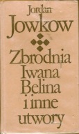 Zbrodnia Iwana Belina i inne utwory J.Jowkow