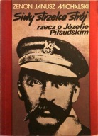 Siwy strzelca strój rzecz o Józefie Piłsudskim Zenon J. Michalski
