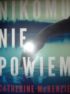 Nikomu nie powiem Catherine McKenzie