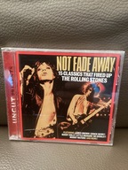 CD - NOT FADE AWAY - 15 CLASSICS THAT FIRED UP THE ROLLING STONES -jak nowa