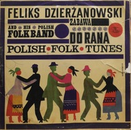 The Feliks Dzierżanowski Polish Folk Band – Zabawa Do Rana -Polish Folk Tun