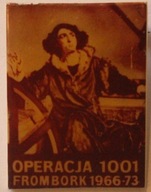 MIKOŁAJ KOPERNIK OPERACJA 1001 FROMBORK 1966 - 73