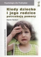 Kiedy dziecko i jego rodzice potrzebują pomocy Martin Herbert