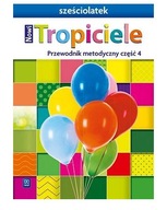 Nowi Tropiciele. Sześciolatek. Część 4 Praca zbiorowa