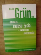 Odnaleźć radość życia - nadać sens codzienności, Anselm Grun