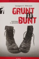 Grunt to bunt tom 1 Grzegorz K. Witkowski
