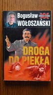 DROGA DO PIEKŁA BOGUSŁAW WOŁOSZAŃSKI