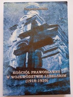 Kościół prawosławny w województwie lubelskim 1918-1939 Grzegorz J Pelica