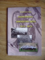Stanisław Bąk, Markowska Orkiestra Dęta 1913-2013