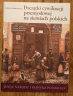 Początki cywilizacji przemysłowej na ziemiach polskich Juliusz Łukasiewicz