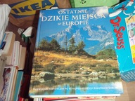 Ostatnie dzikie miejsca w Europie - Album 288 stron pięknie wydany