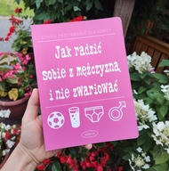 JAK RADZIĆ SOBIE Z MĘŻCZYZNĄ I NIE ZWARIOWAĆ szkoła przetrwania dla kobiet