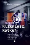 Klikniesz, kotku? Naga prawda o internetowych ksiazka