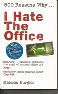 500 Reasons Why...: I Hate the Office Burgess M.