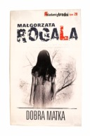 Śladami zbrodni Tom 28 Dobra matka Małgorzata Rogala, nowa