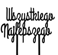 topper na tort DEKORACJA WSZYSTKIEGO NAJLEPSZEGO !!!