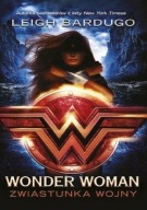 LEIGH BARDUGO - WONDER WOMAN - ZWIASTUNKA WOJNY