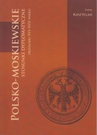 Polsko-moskiewskie stosunki dyplomatyczne przełomu XVI/XVII wieku; jak nowa