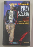 Przyszłem czyli jak pisałem scenariusz o Lechu Wałęsie dla Andrzeja Wajdy