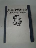 MYŚLI, MOWY I ROZKAZY JÓZEF PIŁSUDSKI
