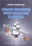 ZARZĄDZANIE BEZPIECZEŃSTWEM SYSTEMÓW INFORMATYCZNYCH W BANKOWOŚCI DARIUSZ