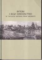 Bytom i jego dziedzictwo w 750-lecie nadania praw miejskich ; jak nowa