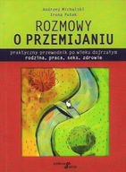 ROZMOWY o PRZEMIJANIU Andrzej MICHALSKI, Irena PUTEK, Monika KWIATKOWSKA
