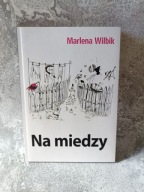 Na miedzy Marlena Wilbik AUTOGRAF