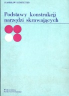 Podstawy konstrukcji narzędzi skrawających Stanisław Kunstetter