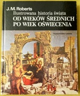 Ilustrowana Historia Świata Wieki średnie do oświecenia t.2 Roberts 1987